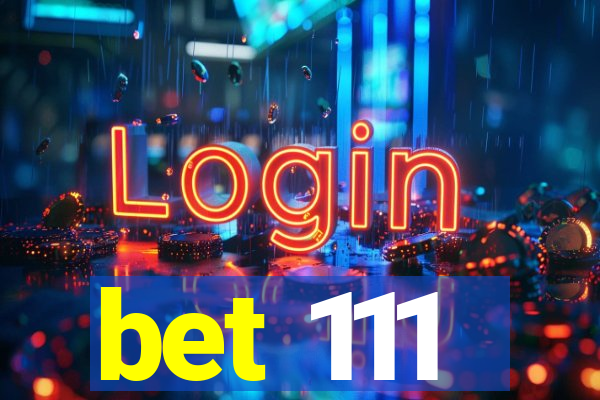 bet 111